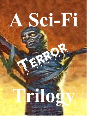 cover image of A Sci-Fi Terror Trilogy